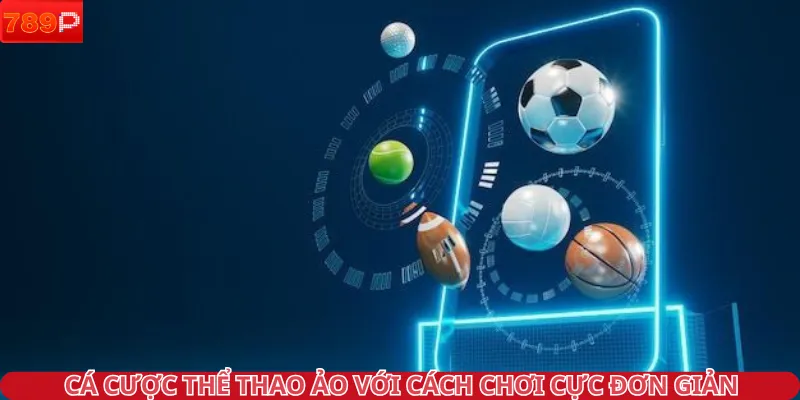 Cá cược thể thao ảo với cách chơi cực đơn giản
