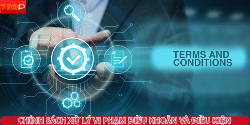 Nhà cái triển khai xử lý vi phạm điều khoản và điều kiện