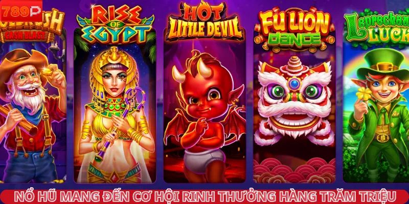 Nổ hũ mang đến cơ hội rinh thưởng hàng trăm triệu