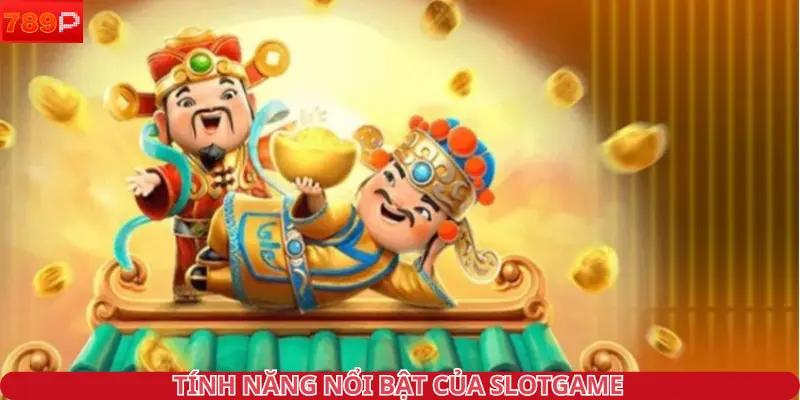 Tính năng nổi bật của slotgame