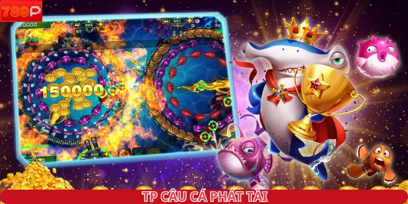 TP câu cá phát tài