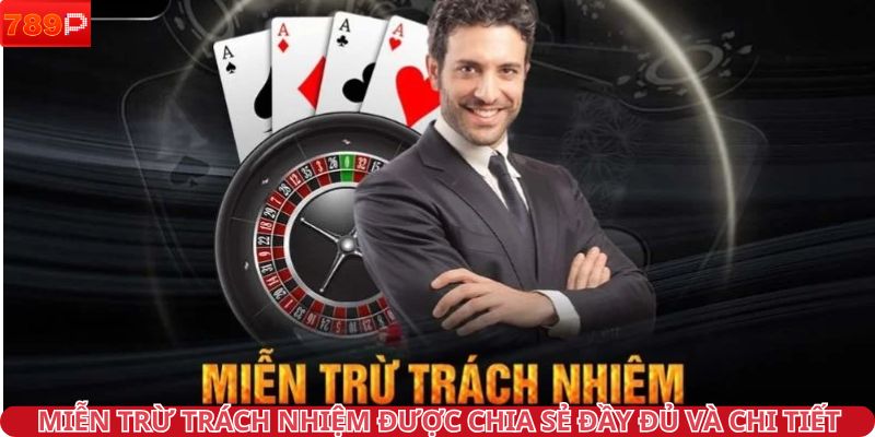 Miễn trừ trách nhiệm được chia sẻ đầy đủ và chi tiết